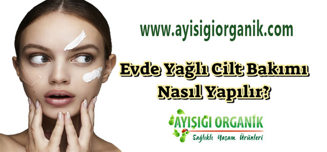 Evde Yağlı Cilt Bakımı Nasıl Yapılır?